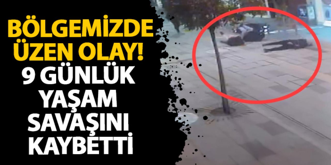 Ordu’da üzen olay! 9 günlük yaşam savaşını kaybetti