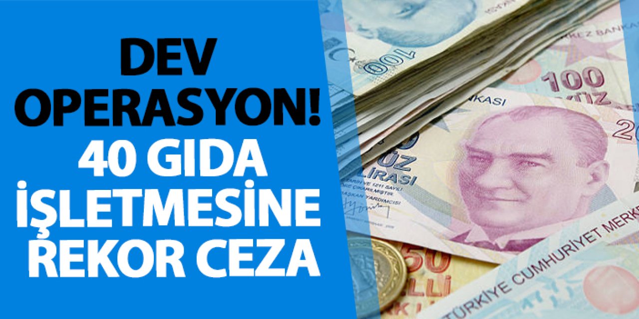Samsun’da dev operasyon! 40 ceza işletmesine rekor ceza