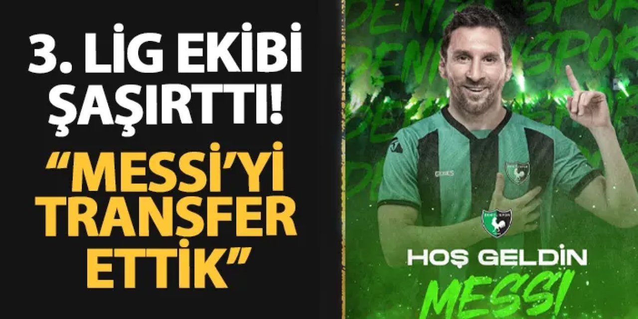 Türkiye'de 3. Lig ekibi şaşırttı: "Messi'yi transfer ettik"