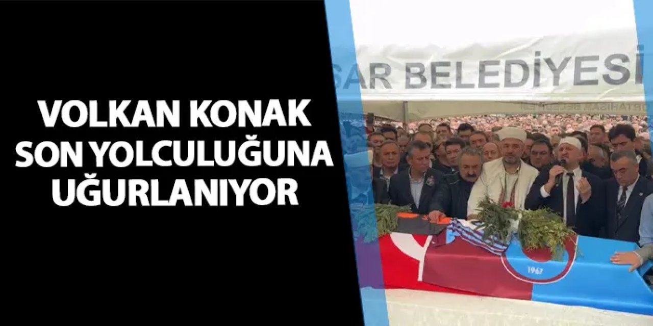 Volkan Konak Maçka'da son yolculuğuna uğurlanıyor