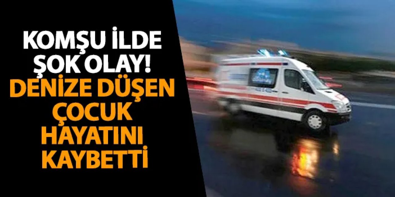 Giresun’da şok olay! Denize düşen çocuk hayatını kaybetti