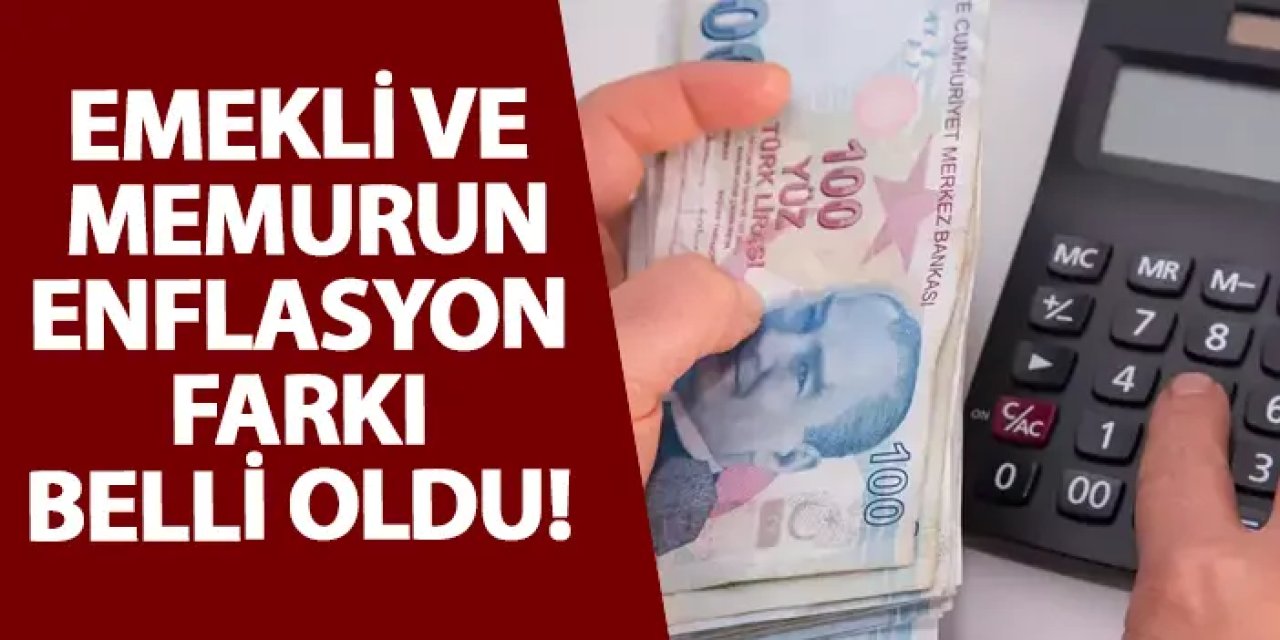 Emekli ve memurun enflasyon farkı belli oldu!