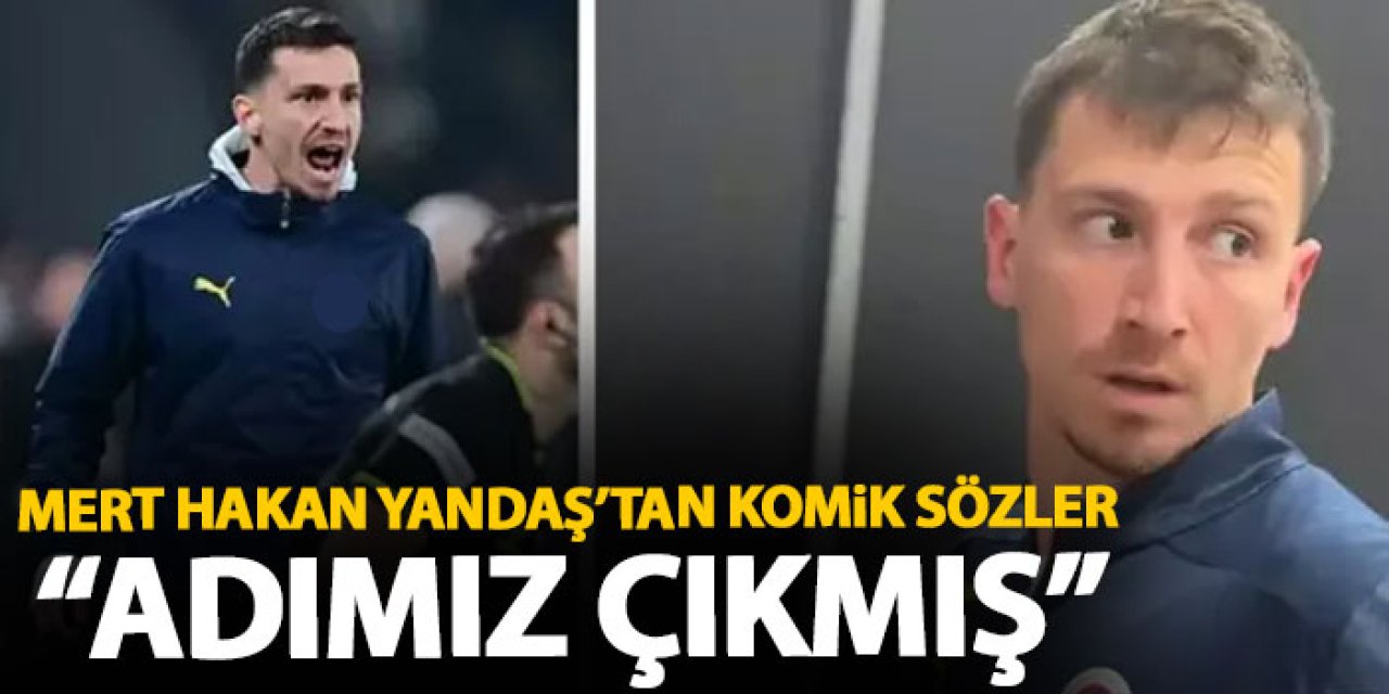 Fenerbahçeli Mert Hakan Yandaş’tan güldüren açıklama “Adımız çıkmış”