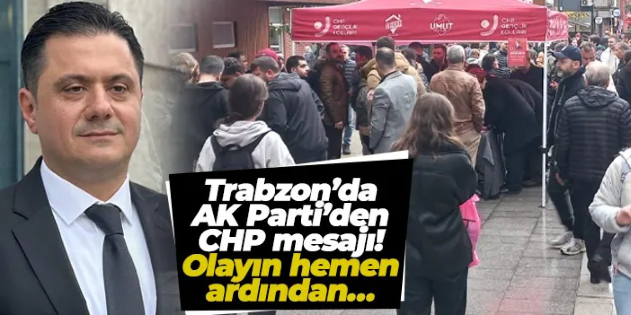 Trabzon’da AK Parti’den CHP mesajı! Olayın hemen ardından…