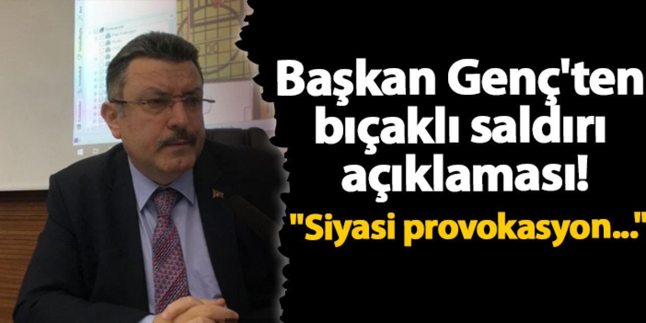 Başkan Genç'ten bıçaklı saldırı açıklaması! "Siyasi provokasyon..."