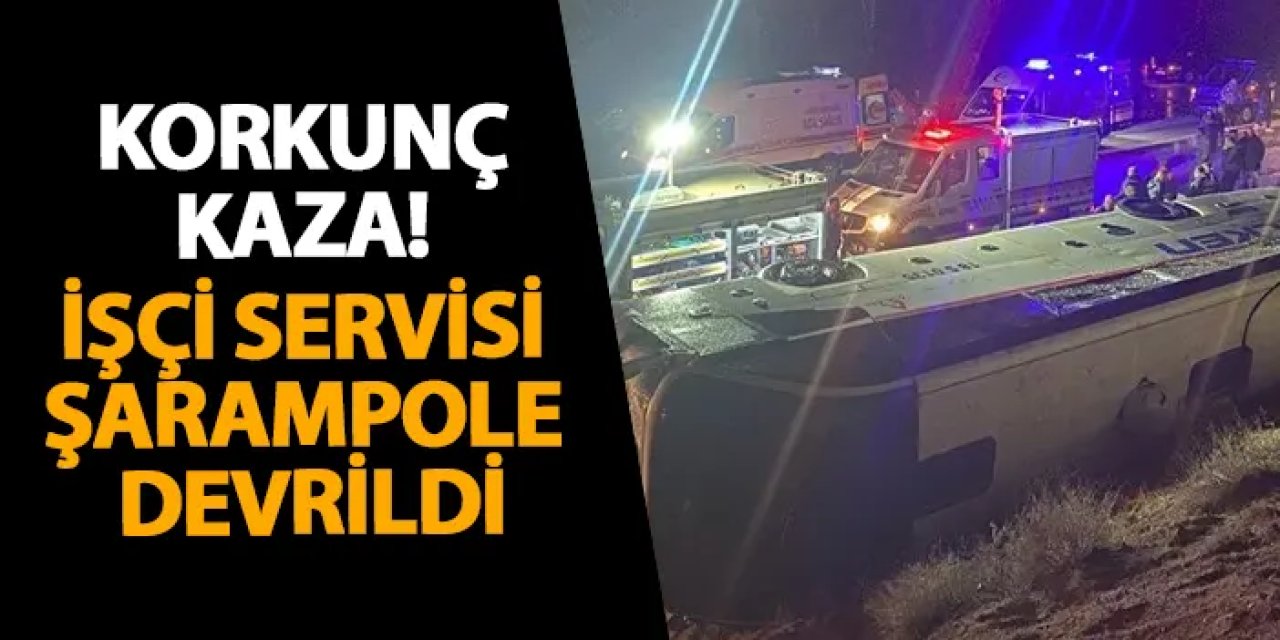 Çankırı’da korkunç kaza! İşçi servisi şarampole devrildi