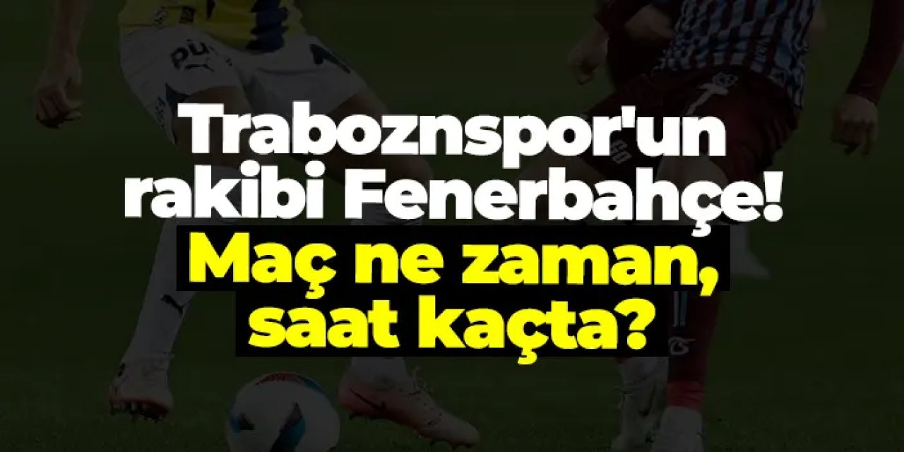 Fenerbahçe - Trabzonspor karşılaşmasını Mehmet Türkmen yönetecek