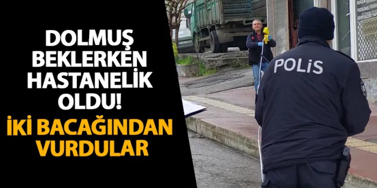 Samsun’da dolmuş beklerken hastanelik oldu! İki bacağından vurdular