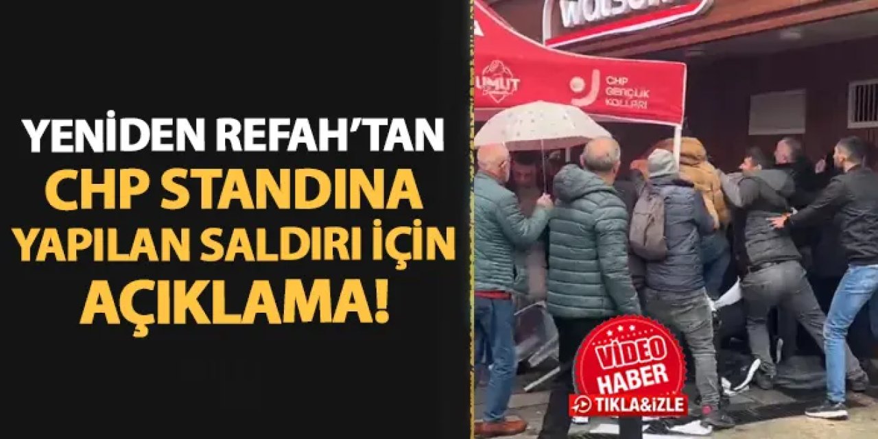 Yeniden Refah'tan Trabzon'daki CHP standına saldırı için açıklama!