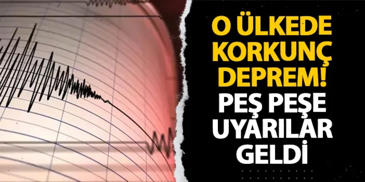 O ülkede korkunç deprem! Peş peşe uyarılar geldi