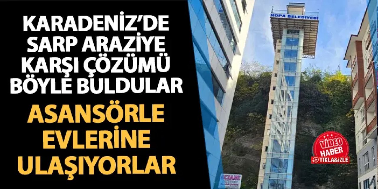 Artvin'de sarp araziye karşı çözümü böyle buldular! Evlerine asansörle gidiyorlar