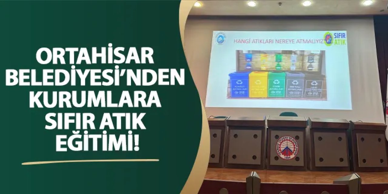 Ortahisar Belediyesi’nden kurumlara sıfır atık eğitimi!