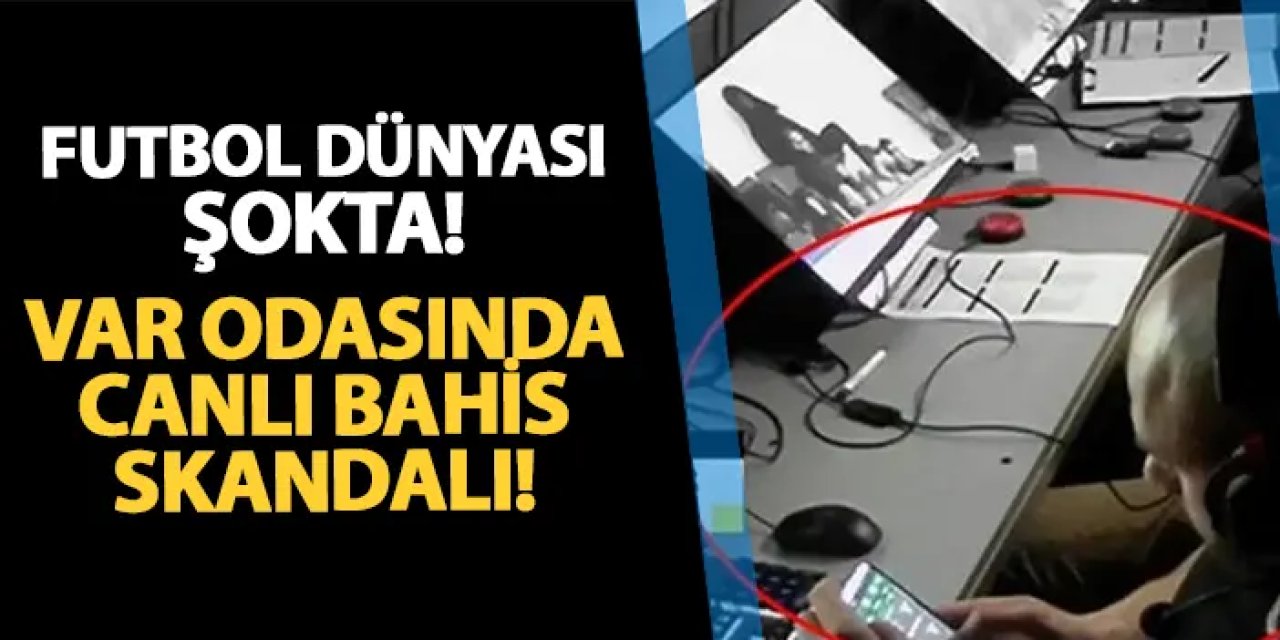 Futbol dünyası şokta! VAR odasında canlı bahis skandalı