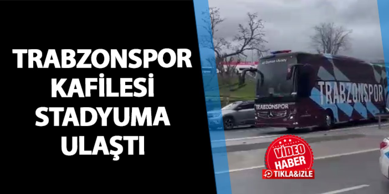 Trabzonspor kafilesi Kadıköy'e ulaştı
