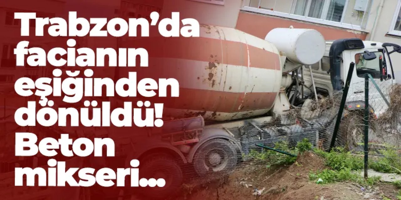 Trabzon’da facianın eşiğinden dönüldü: Beton mikseri asılı kaldı