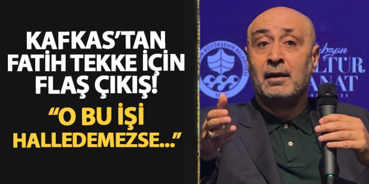 Tolunay Kafkas'tan Fatih Tekke için flaş çıkış! "O bu işi halledemezse..."