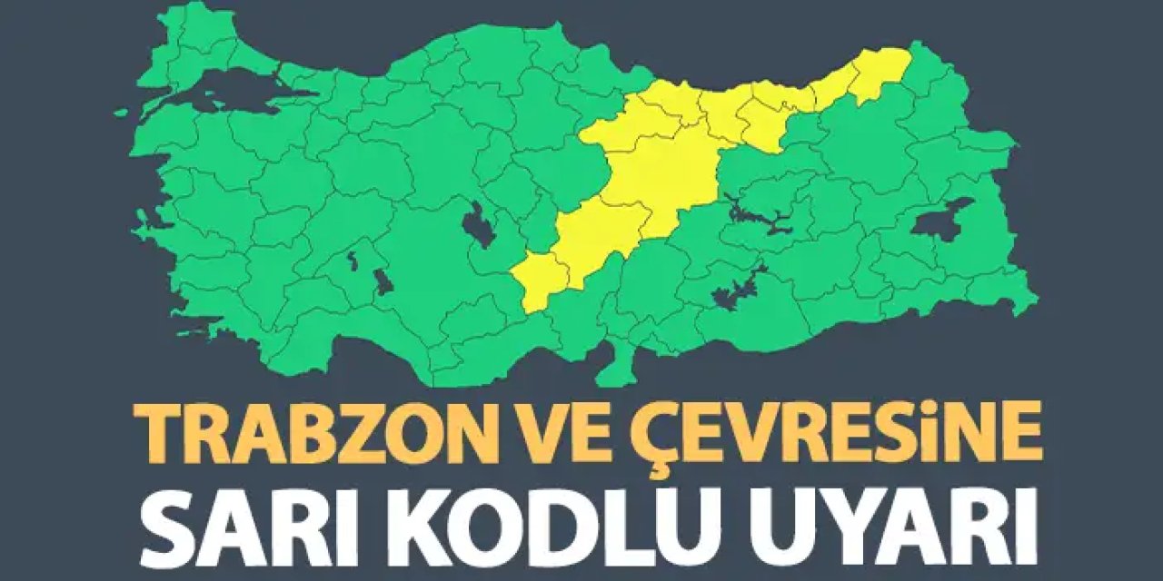 Trabzon ve çevresine saı kodlu uyarı! Tedbirli olun