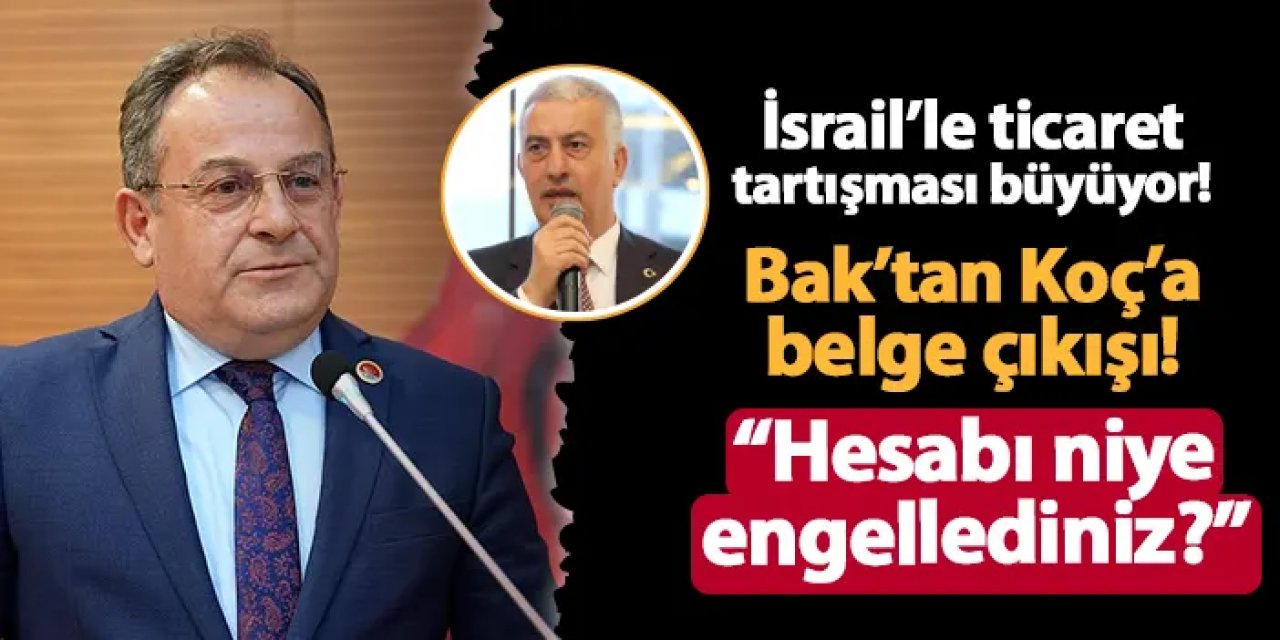 CHP İl Başkanı Bak'tan AK Parti Trabzon Milletvekili Koç belge çıkışı! "Madem İsrail ile ticaret yalan, niye engellediniz?"