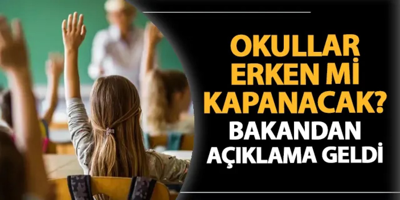 Okullar erken mi kapanacak? Bakan Yusuf Tekin açıkladı
