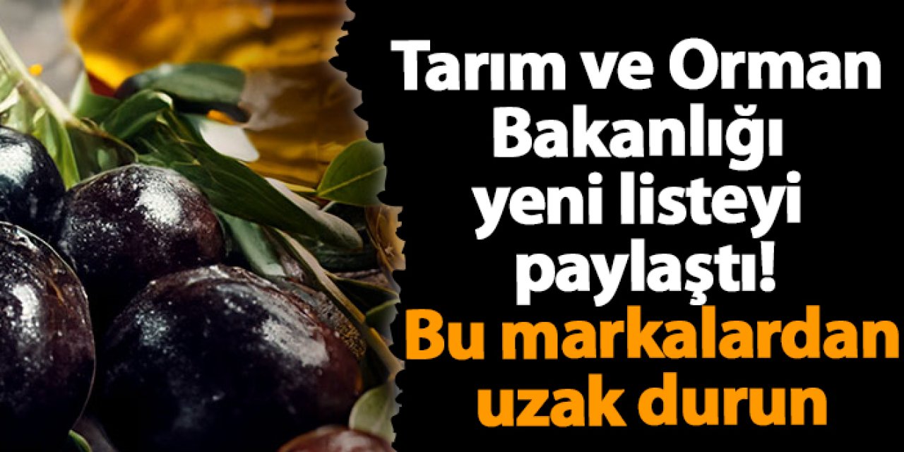 Tarım ve Orman Bakanlığı yeni listeyi paylaştı! Bu markalardan uzak durun