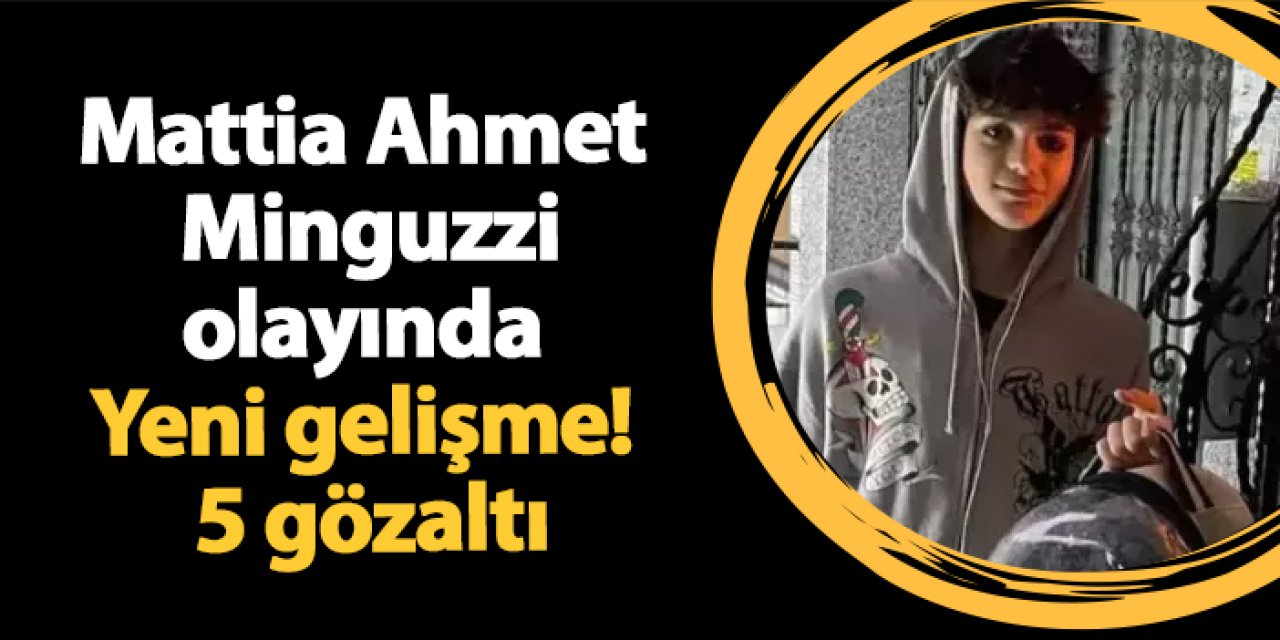 Mattia Ahmet Minguzzi olayında yeni gelişme! 5 gözaltı