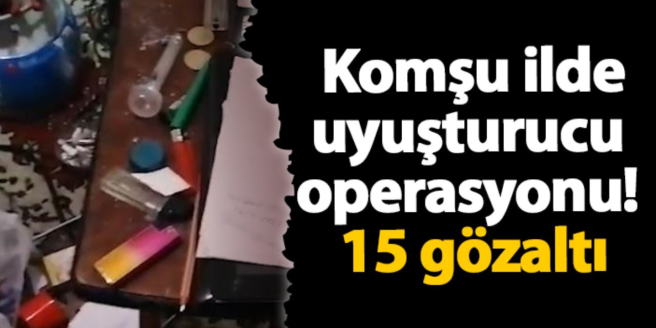 Rize'de uyuşturucu operasyonu! 15 gözaltı