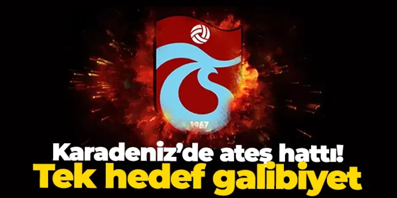 Karadeniz’de ateş hattı! Tek hedef galibiyet