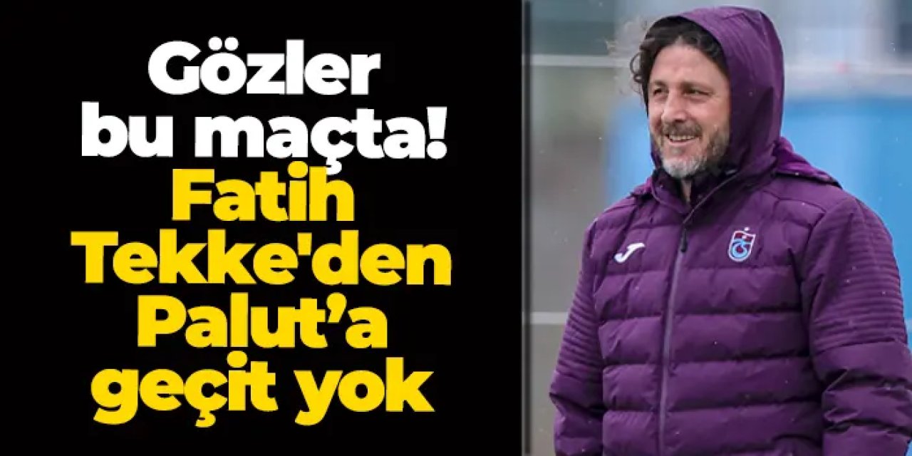 Fatih Tekke, hem Rizespor’a hem Palut’a karşı yenilgi tanımıyor