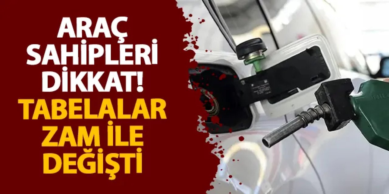 Araç sahipleri dikkat! Tabelalar zam ile değişti