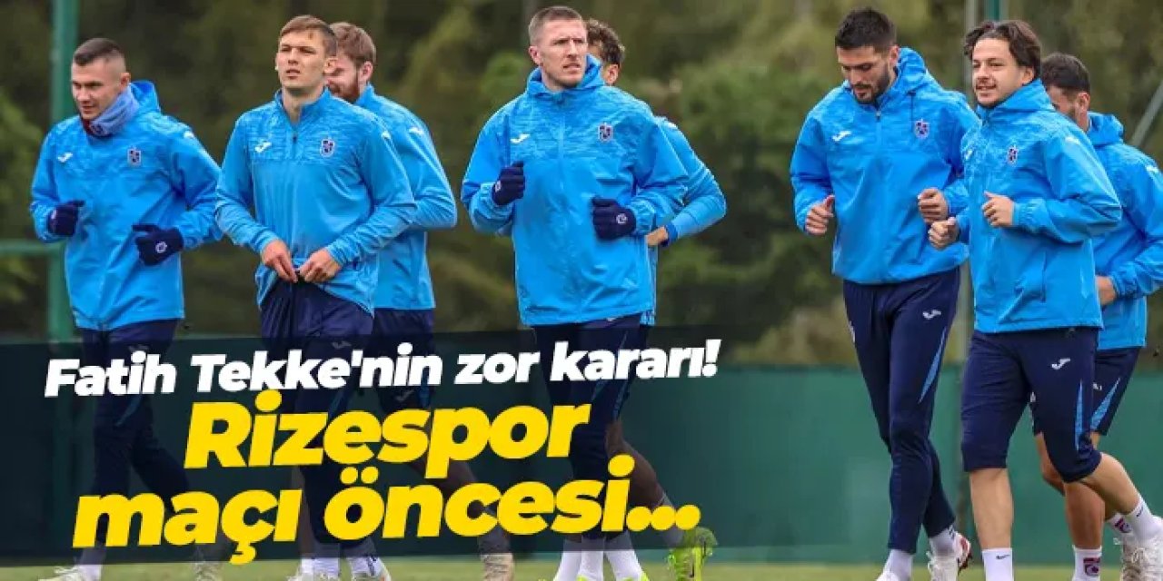 Fatih Tekke'nin zor kararı! Rizespor maçı öncesi...
