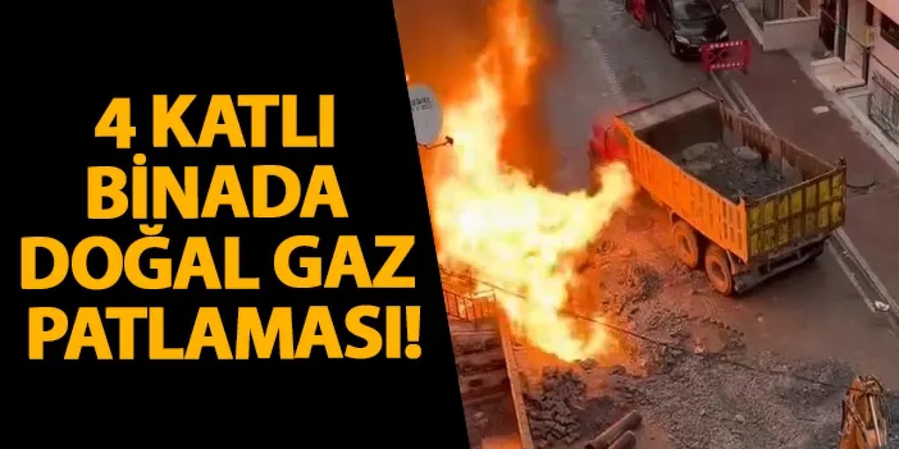 İstanbul’da 4 katlı binada doğal gaz patlaması!