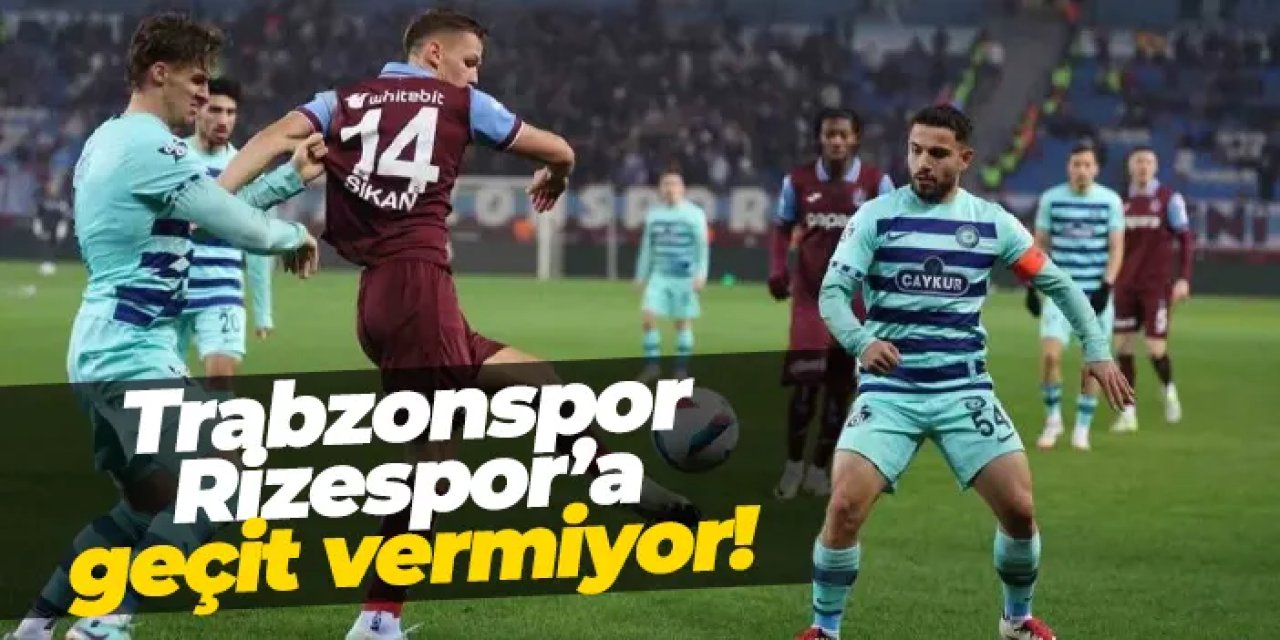 Trabzonspor, evinde Rizespor’a geçit vermiyor! Maçta 47’nci randevu