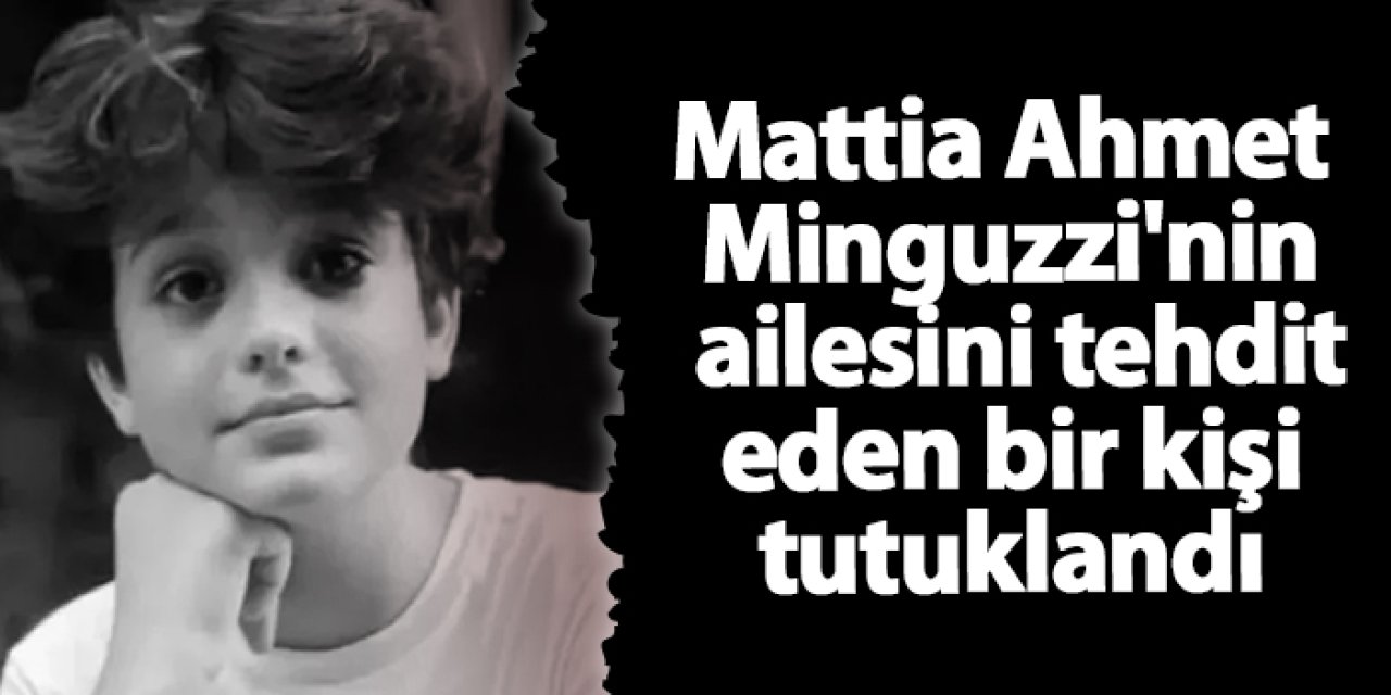 Mattia Ahmet Minguzzi'nin ailesini tehdit eden bir kişi tutuklandı