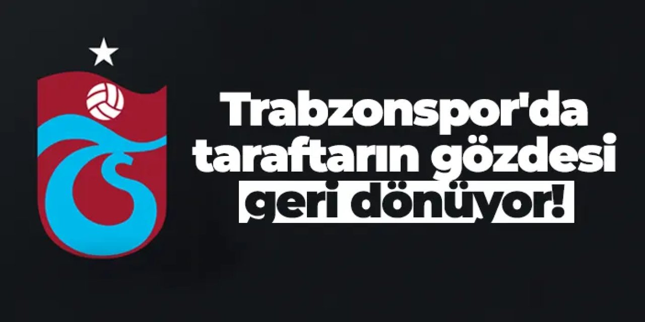 Trabzonspor'da taraftarın gözdesi geri dönüyor!