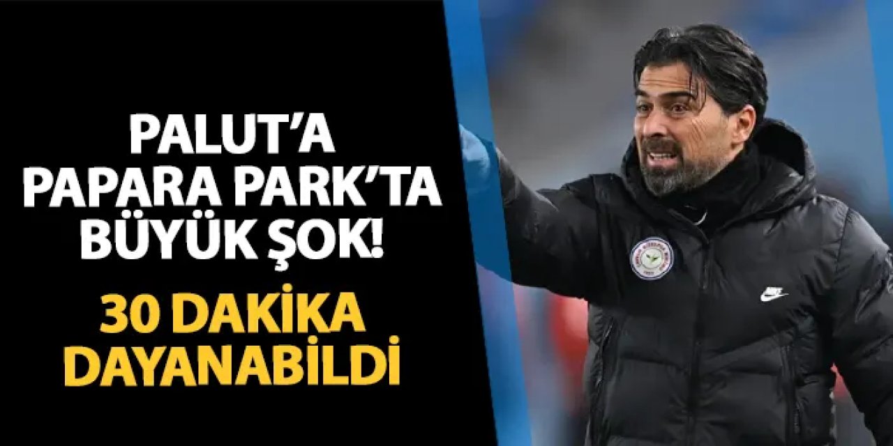 İlhan Palut'a Trabzon'da büyük şok! 30 dakika dayanabildi