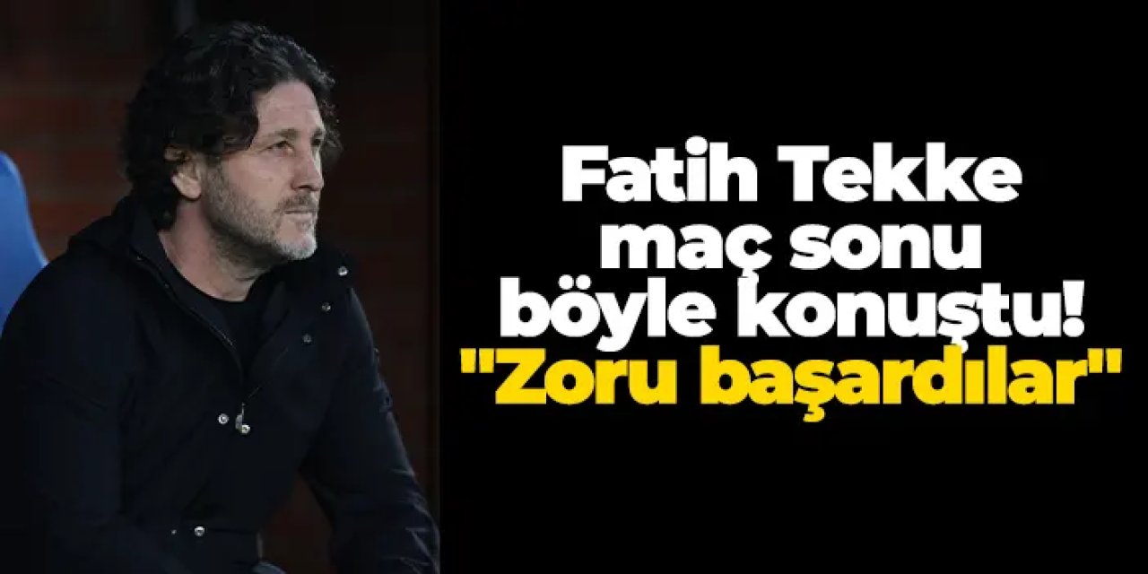 Trabzonspor'da Fatih Tekke maç sonu böyle konuştu: "Zoru başardılar"
