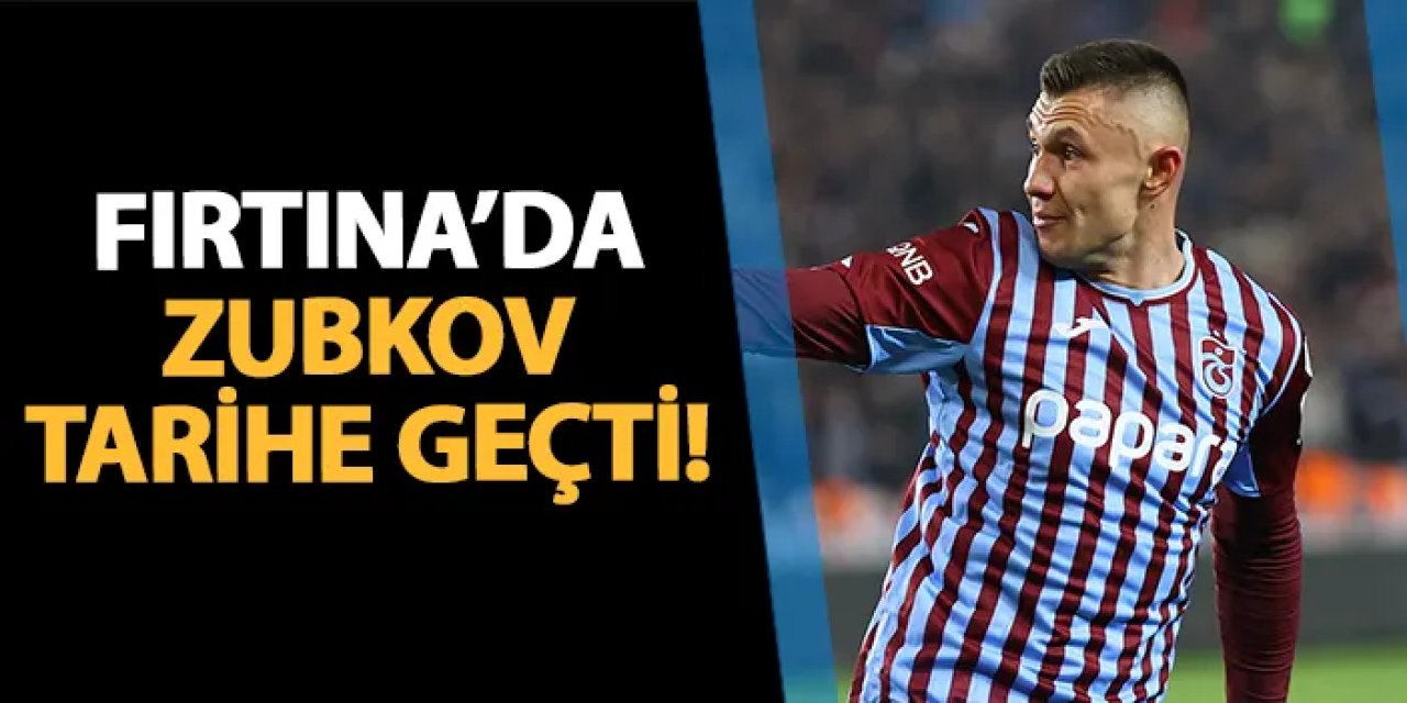Trabzonspor'da Zubkov tarihe geçti