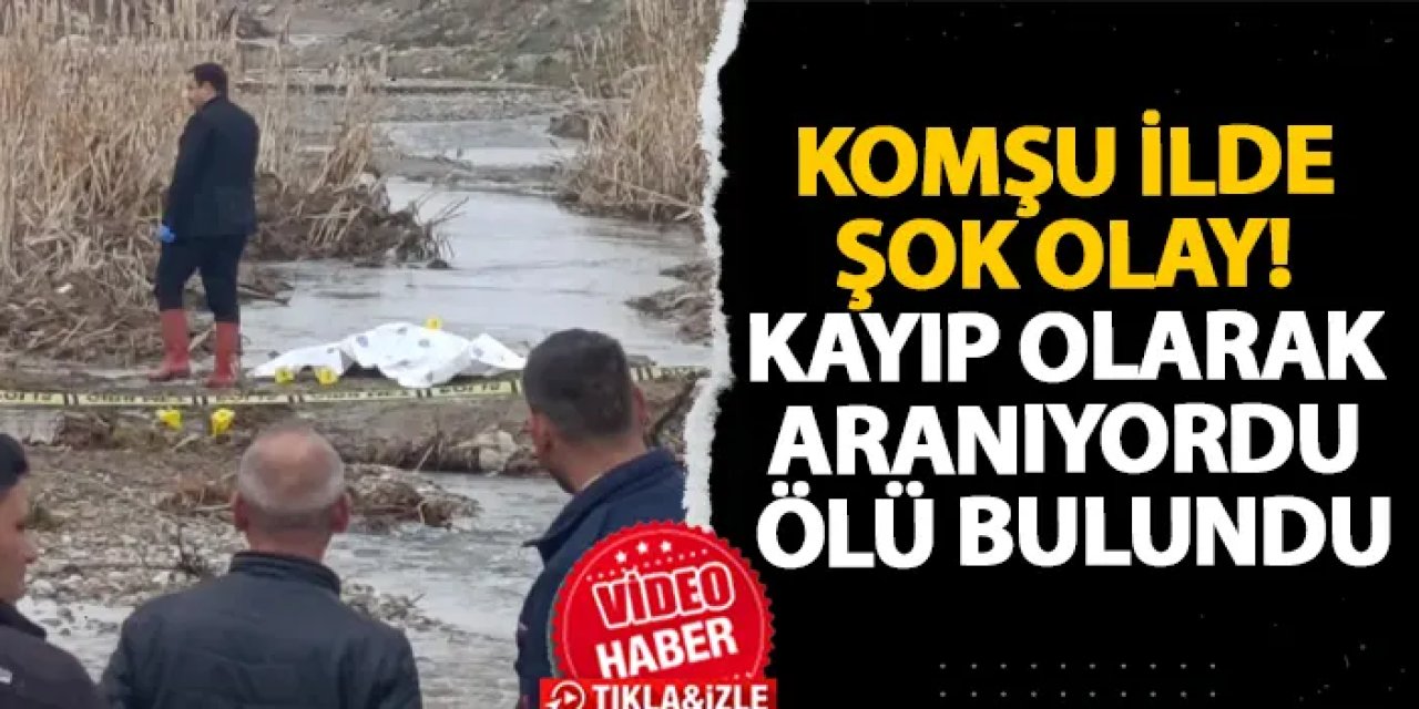 Gümüşhane’de şok olay! Kayıp olarak aranıyordu ölü bulundu