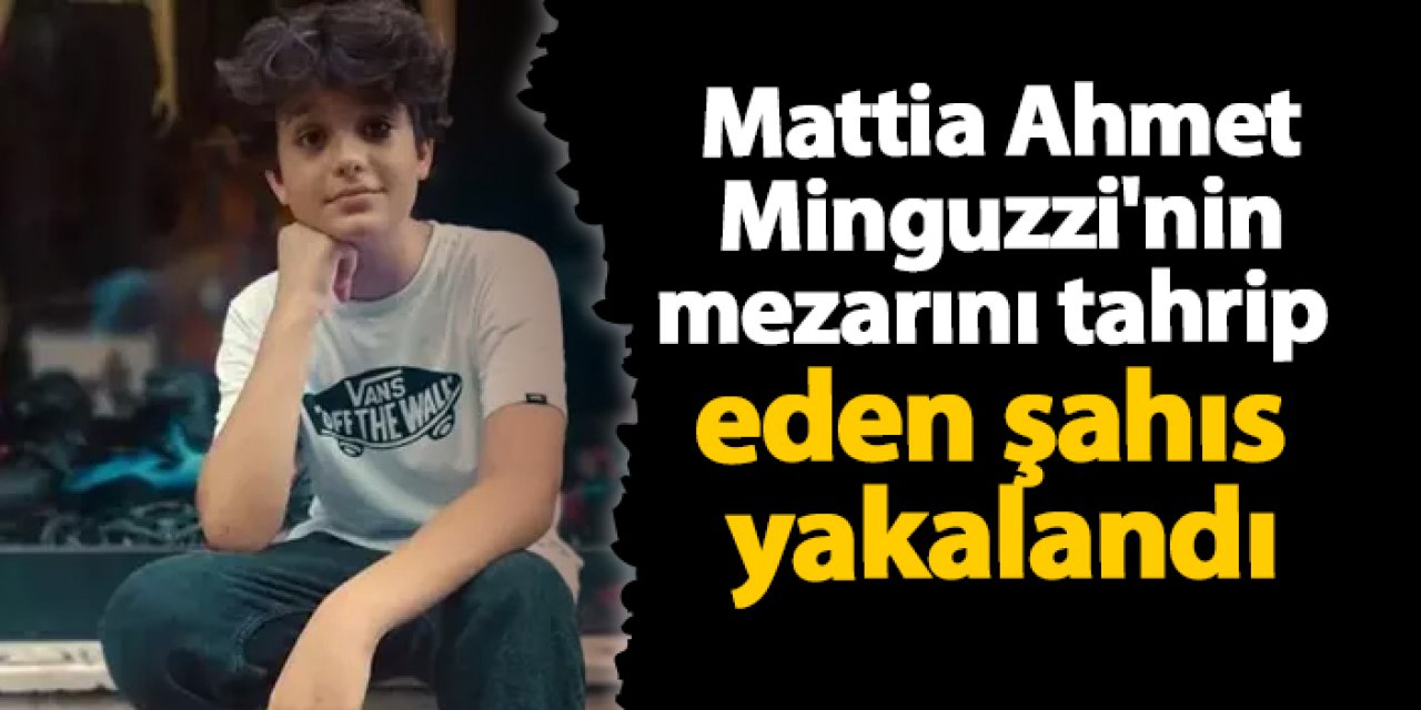 Mattia Ahmet Minguzzi'nin mezarını tahrip eden şahıs yakalandı