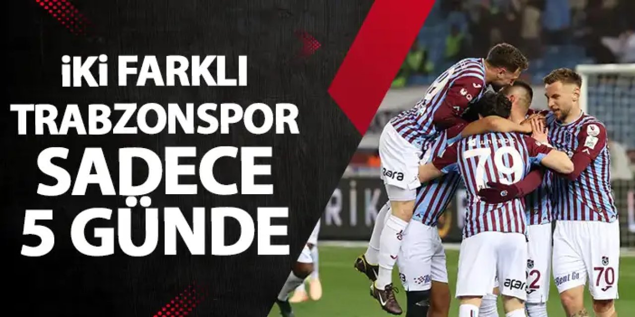 Bir hafta arayla iki farklı Trabzonspor!