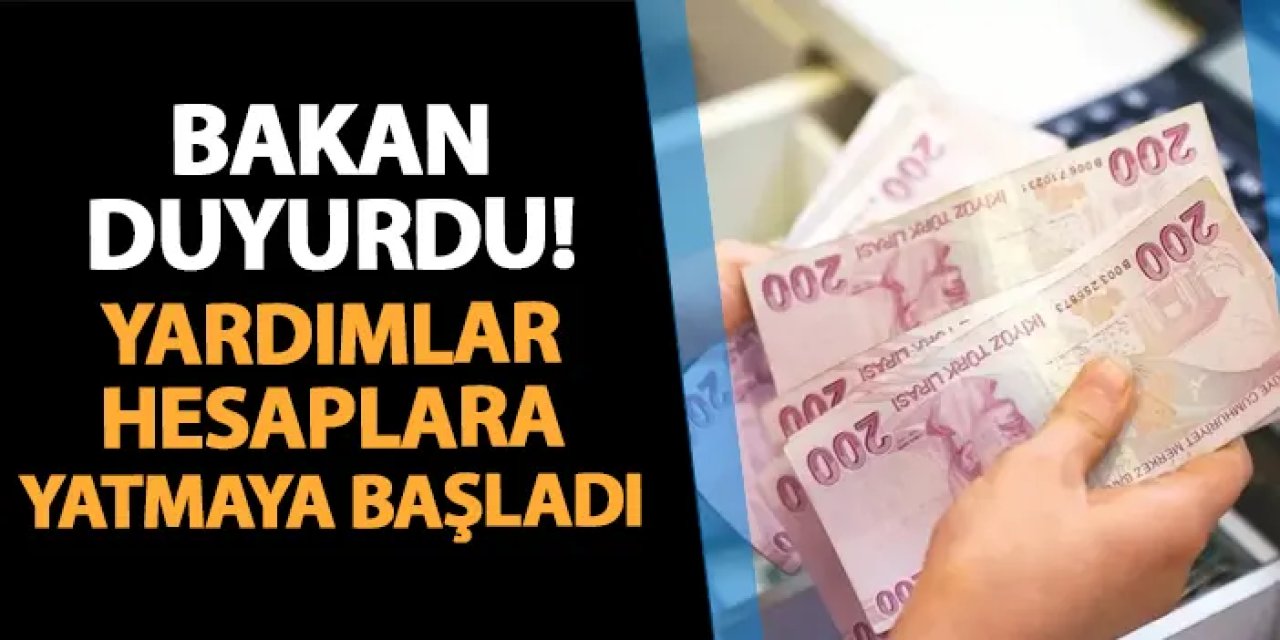 Bakan Göktaş duyurdu! Yardımlar hesaplara yatmaya başladı