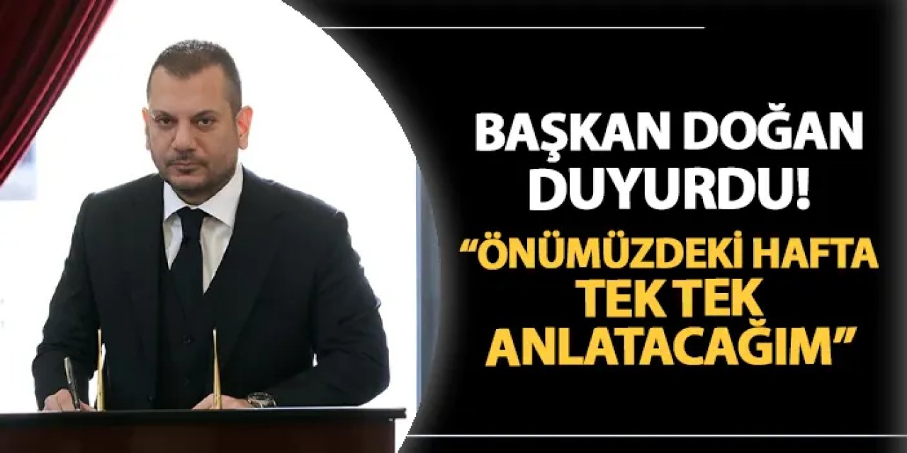 Trabzonspor'da Başkan Doğan duyurdu! "Önümüzdeki hafta tek tek anlatacağım"