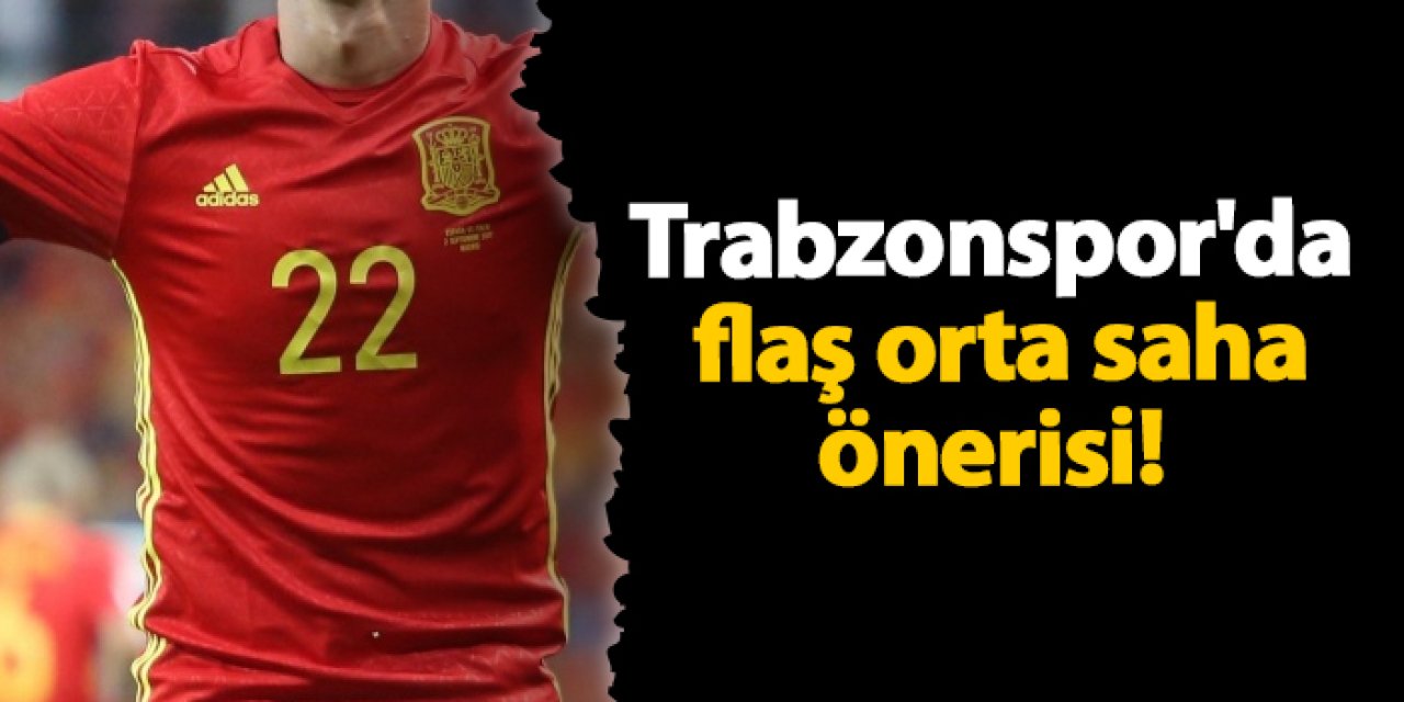 Trabzonspor'da flaş orta saha önerisi!