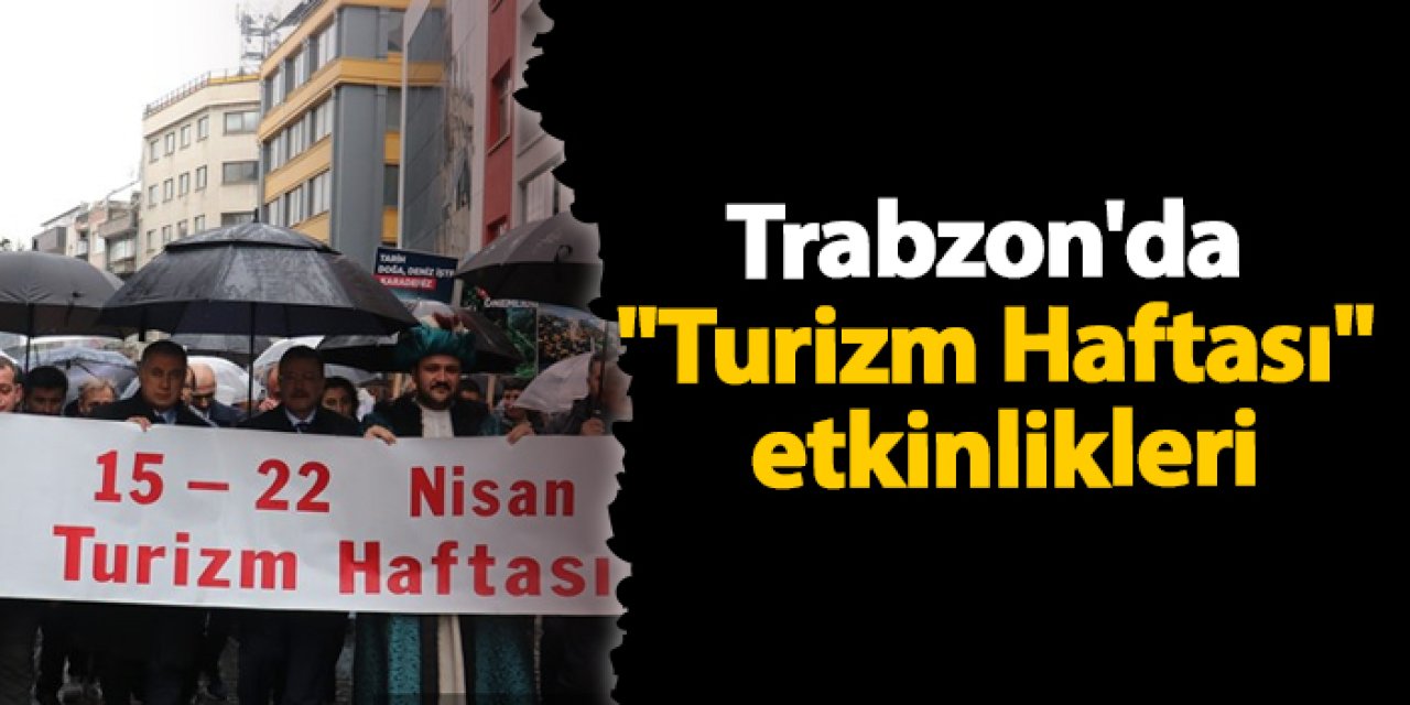Trabzon'da "Turizm Haftası" etkinlikleri