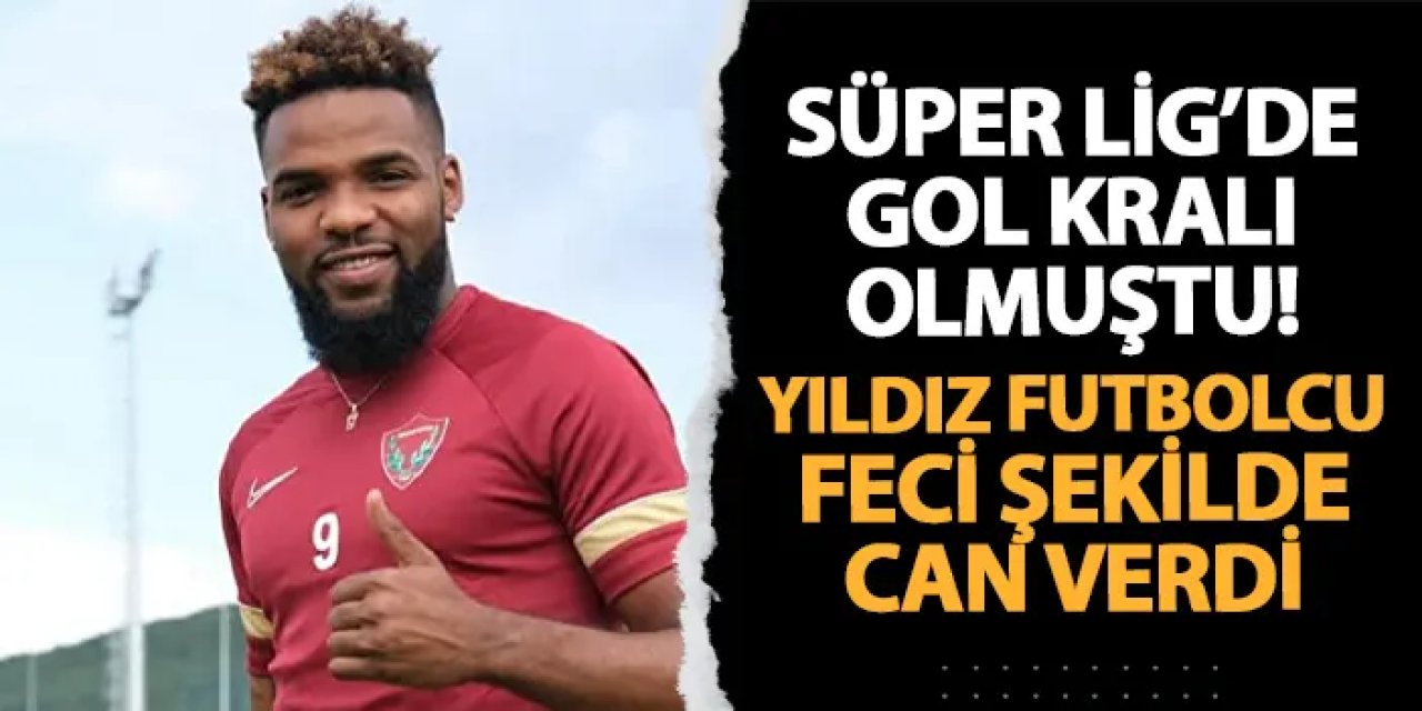 Süper Lig'de gol kralı olmuştu! Yıldız isim 28 yaşında hayatını kaybetti
