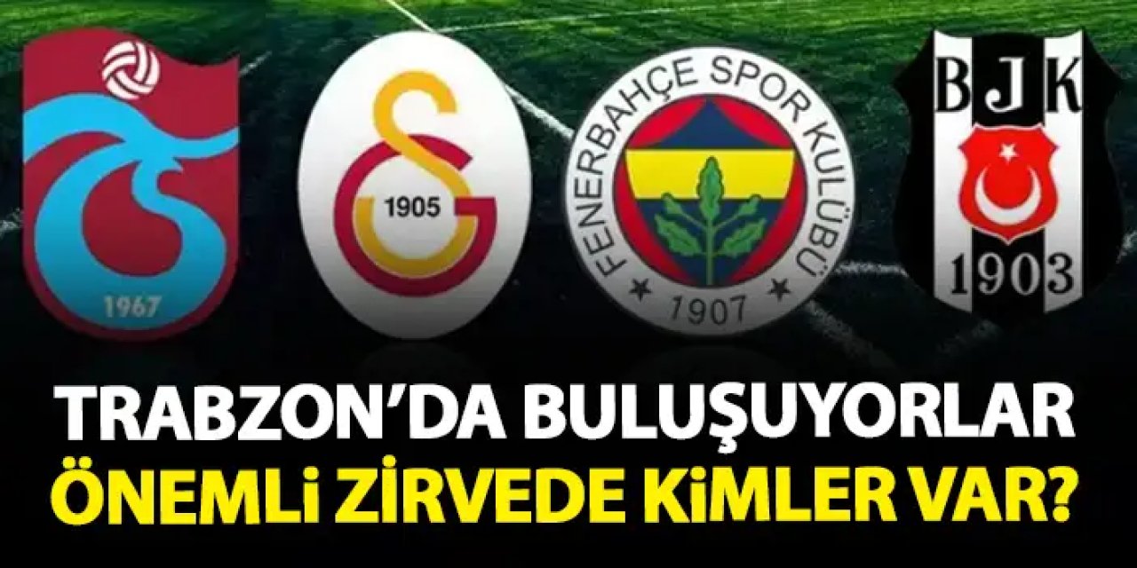 Süper Lig’in Şampiyon Kulüplerinin Divan Başkanları Trabzon’da Buluşuyor