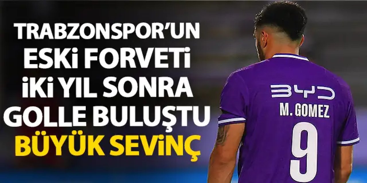 Maxi Gomez, 2 yıl sonra golle döndü! Trabzonspor’un eski forveti sessizliğini bozdu