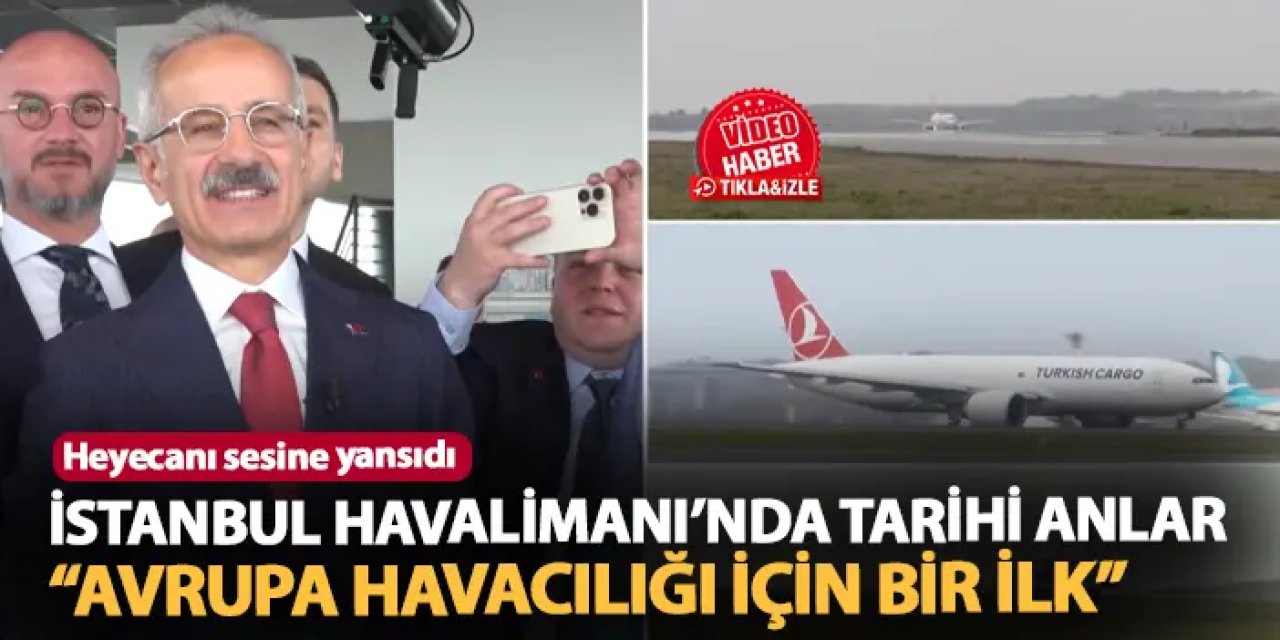 İstanbul Havalimanı'nda tarihi anlar! "Avrupa havacılığı için de bir ilk"