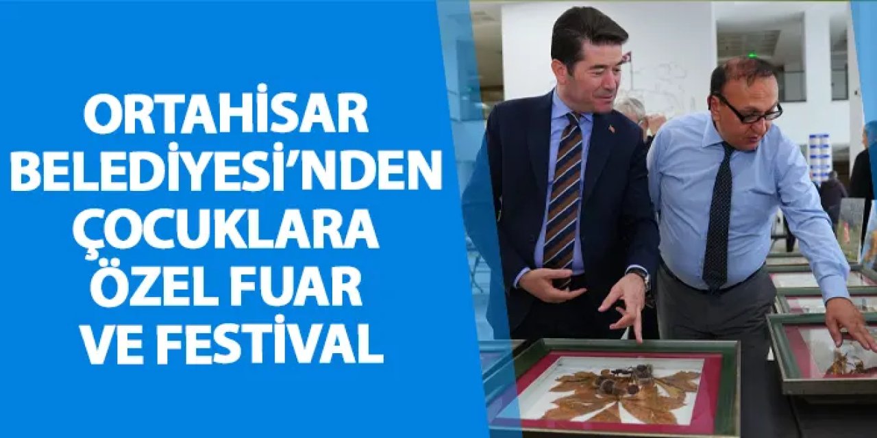 Ortahisar Belediyesi’nden çocuklara özel fuar ve festival