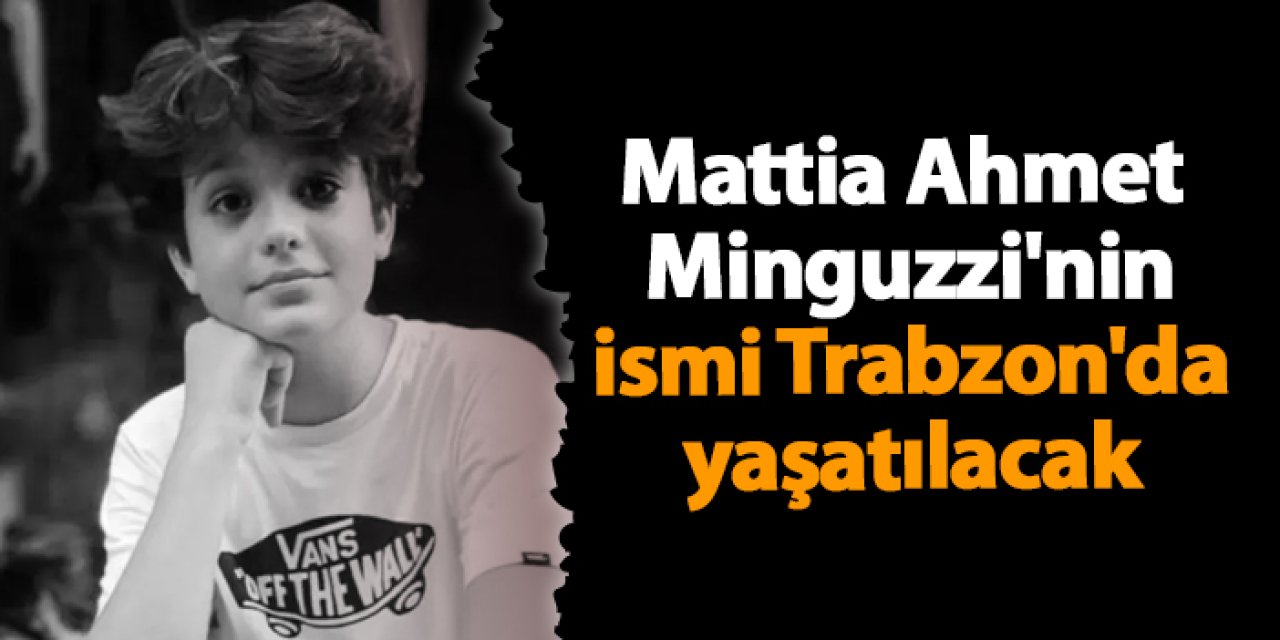 Mattia Ahmet Minguzzi'nin ismi Trabzon'da yaşatılacak